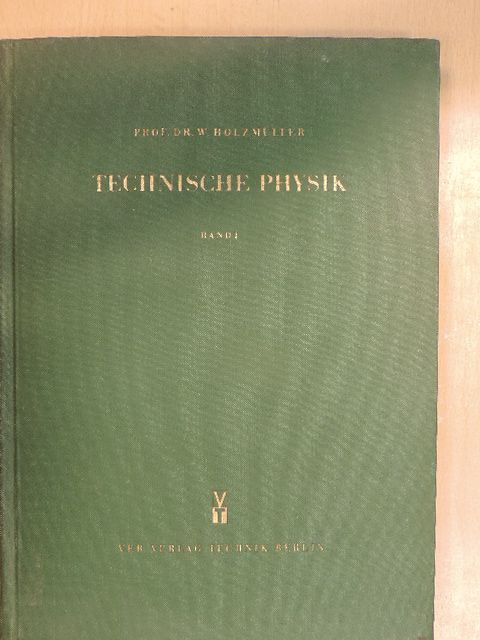 Prof. Dr. W. Holzmüller - Technische Physik I. [antikvár]