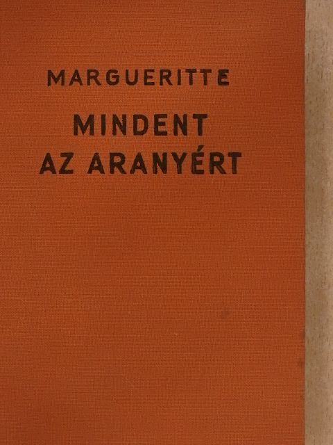 Victor Margueritte - Mindent az aranyért [antikvár]