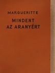 Victor Margueritte - Mindent az aranyért [antikvár]