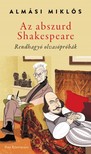 Almási Miklós - Az abszurd Shakespeare - Rendhagyó olvasópróbák [eKönyv: epub, mobi]