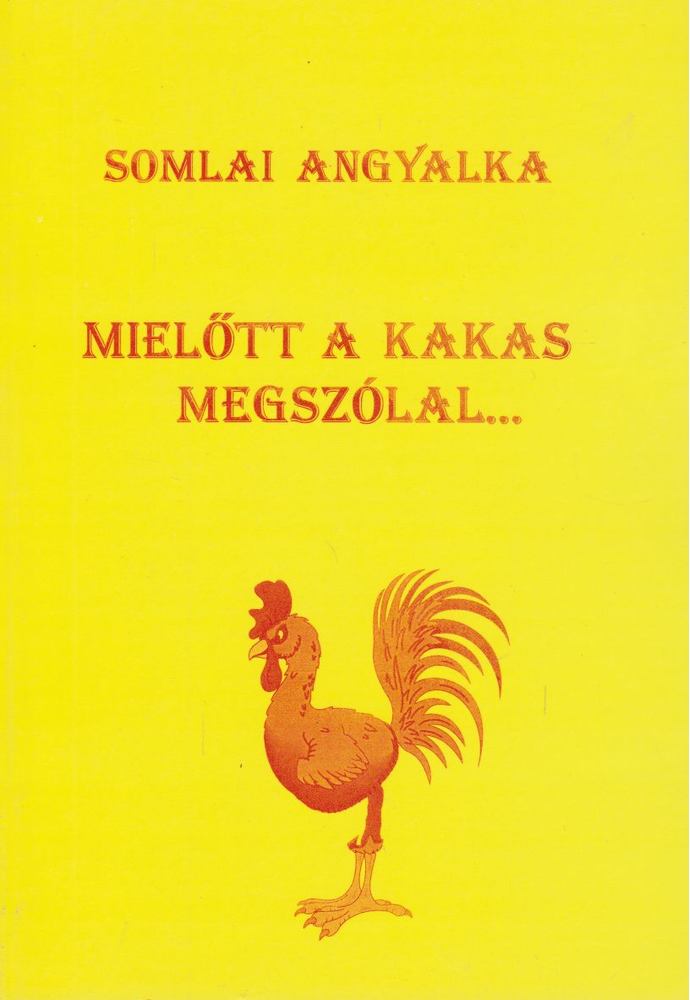 Somlai Angyalka - Mielőtt a kakas megszólal... [antikvár]
