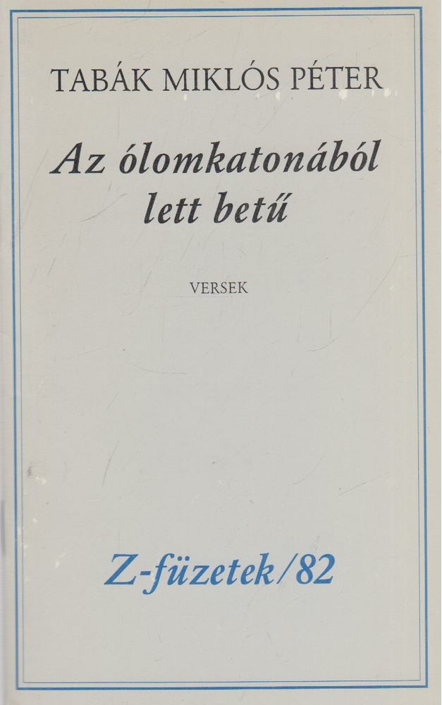 Tabák Miklós Péter - Az ólomkatonából lett betű [antikvár]