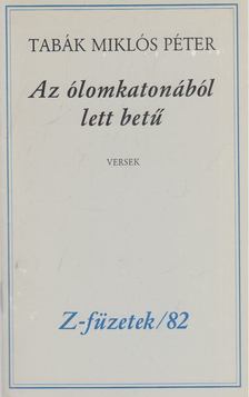 Tabák Miklós Péter - Az ólomkatonából lett betű [antikvár]