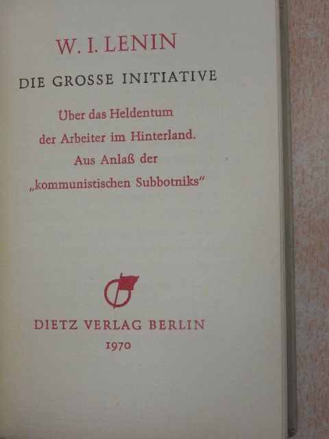 Lenin W. I. - Die Grosse Initiative [antikvár]