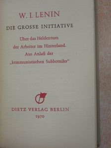 Lenin W. I. - Die Grosse Initiative [antikvár]