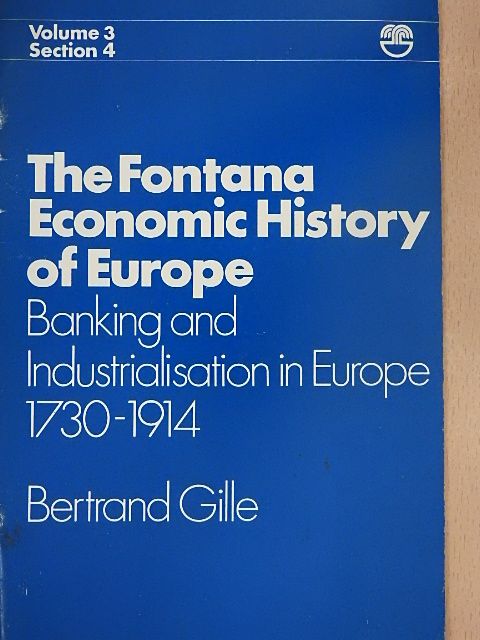 Bertrand Gille - Banking and Industrialisation in Europe 1730-1914 [antikvár]
