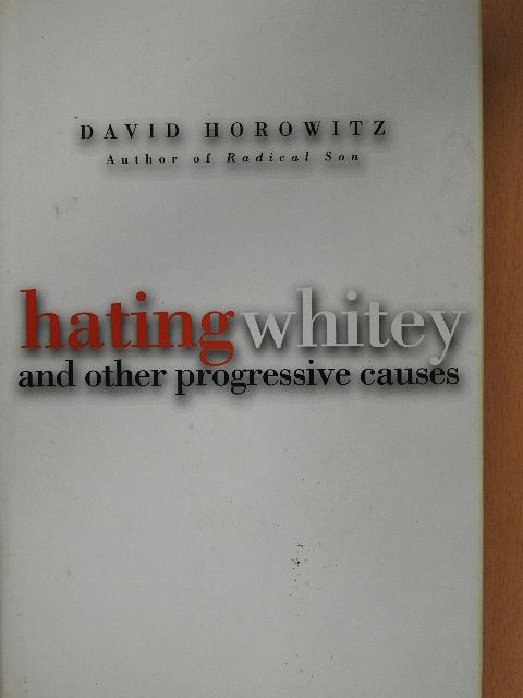 David Horowitz - Hating Whitey [antikvár]