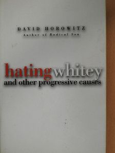 David Horowitz - Hating Whitey [antikvár]