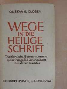 Gustav E. Closen S. J. - Wege in die Heilige Schrift [antikvár]