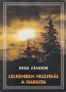 Beke Sándor - Lelkemben muzsikál a Hargita [antikvár]