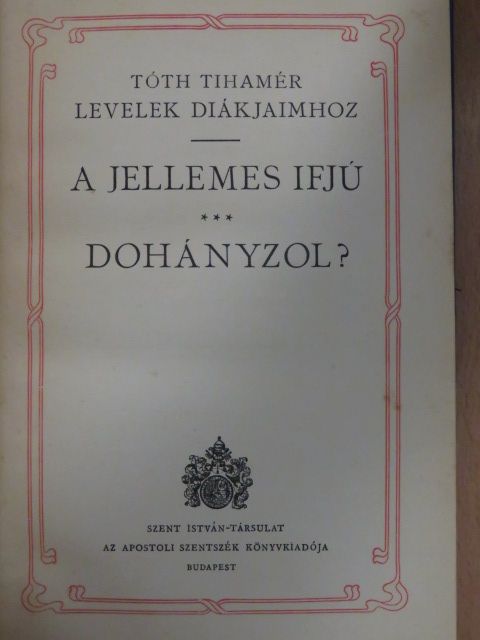 Dr. Tóth Tihamér - A jellemes ifjú/Dohányzol? [antikvár]