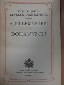 Dr. Tóth Tihamér - A jellemes ifjú/Dohányzol? [antikvár]