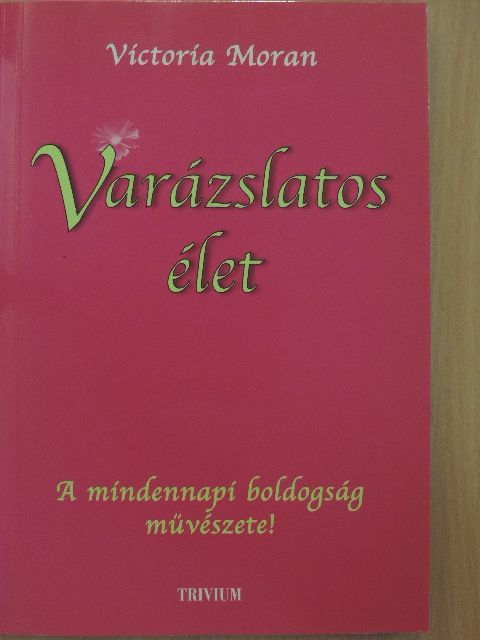 Victoria Moran - Varázslatos élet [antikvár]
