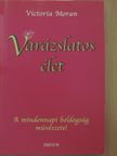 Victoria Moran - Varázslatos élet [antikvár]