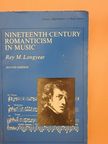 Rey M. Longyear - Nineteenth-century Romanticism in Music [antikvár]