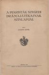 Lugosi Döme - A piaristák szegedi drámajátékainak szinlapjai [antikvár]