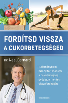 Dr. Neal Barnard - Fordítsd vissza a cukorbetegséged [eKönyv: epub, mobi]