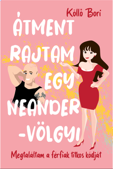 Köllő Bori - Átment rajtam egy Neander-völgyi [eKönyv: epub, mobi]