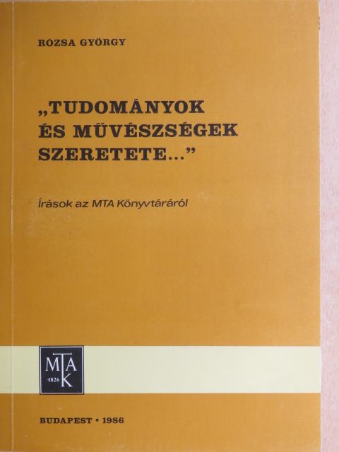 Rózsa György - "Tudományok és művészségek szeretete..." [antikvár]