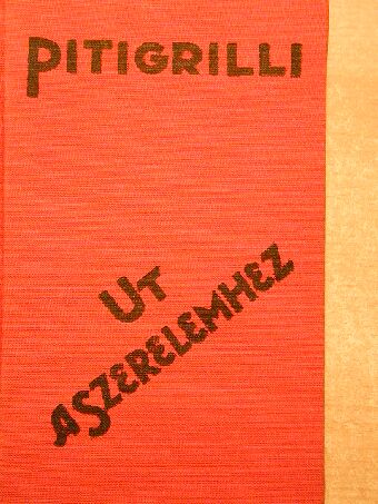 Pitigrilli - Ut a szerelemhez [antikvár]