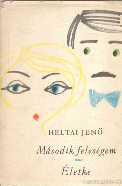HELTAI JENŐ - Második feleségem / Életke [antikvár]