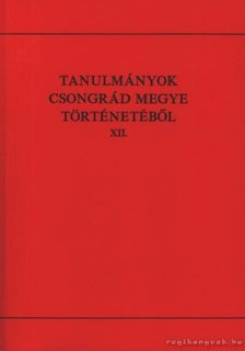 Veszelik, R. A. - Tanulmányok Csongrád megye történetéből XII. [antikvár]