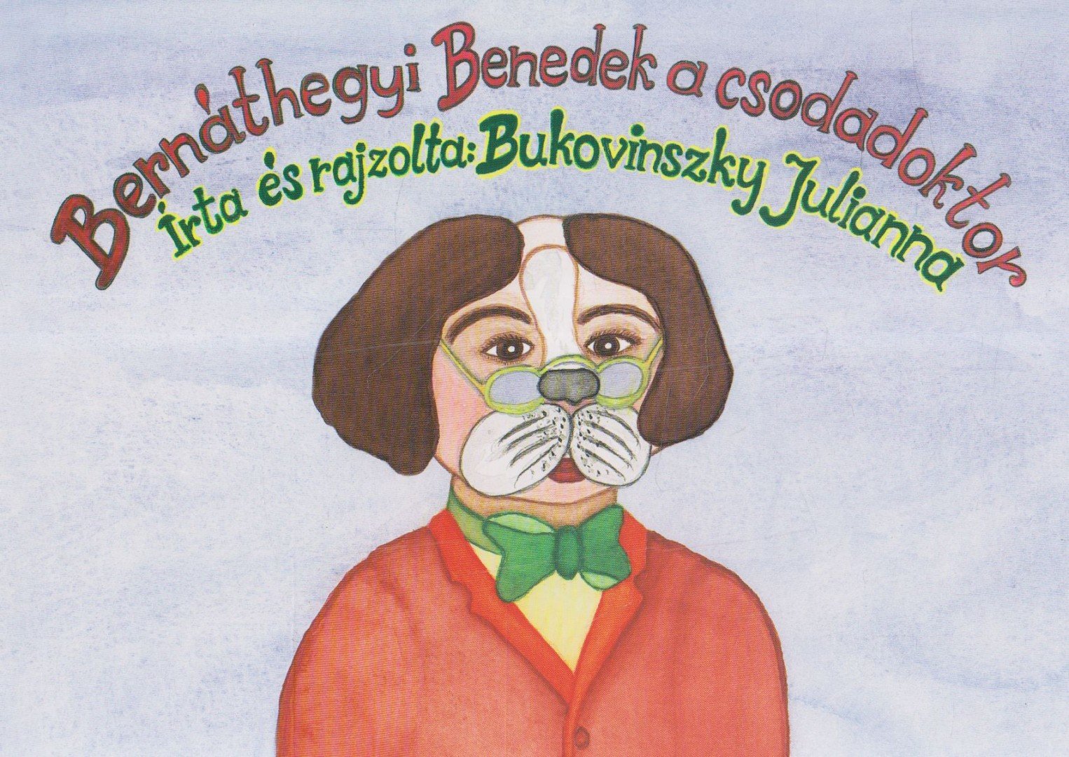 Bukovinszky Julianna - Bernáthegyi Benedek a csodadoktor (Dedikált) [antikvár]