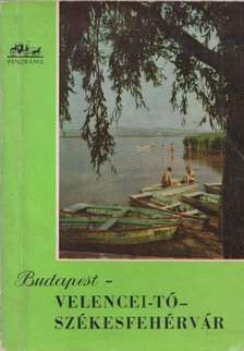 HUBA LÁSZLÓ - Budapest - Velencei-tó - Székesfehérvár [antikvár]