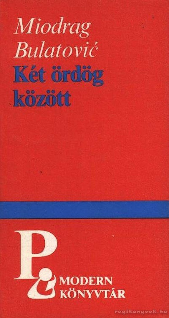 Bulatovic, Miodrag - Két ördög között [antikvár]