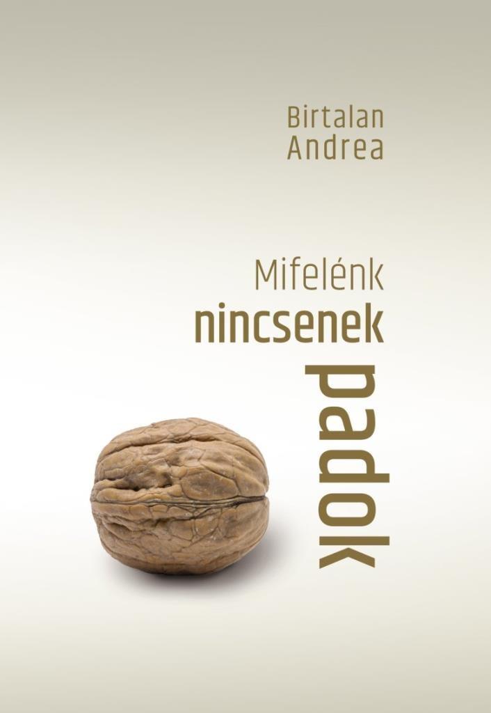 Birtalan Andrea - Mifelénk nincsenek padok