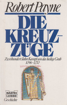 Payne, Robert - Die Kreuzzüge [antikvár]