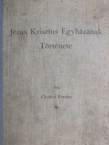 Chobot Ferenc - Jézus Krisztus Egyházának története I. (töredék) [antikvár]