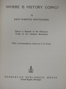 John Warwick Montgomery - Where is History Going? [antikvár]
