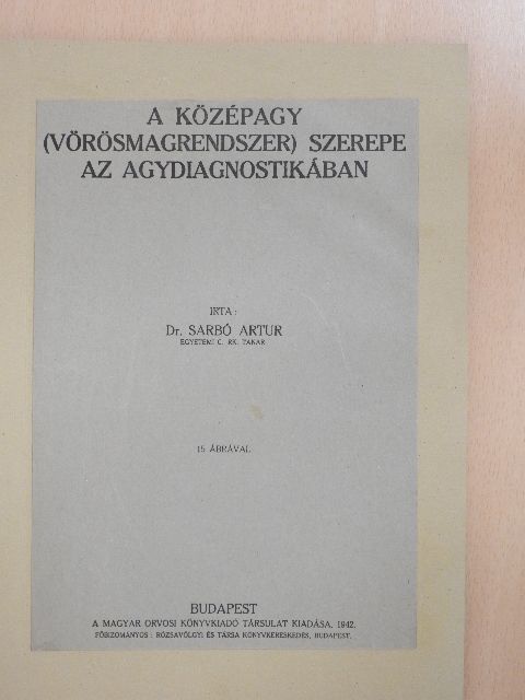Dr. Sarbó Artur - A középagy (vörösmagrendszer) szerepe az agydiagnostikában [antikvár]