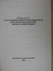 Útmutató az általános és kisegítő iskolákban folyó egész napos foglalkoztatás igazgatói irányításához [antikvár]