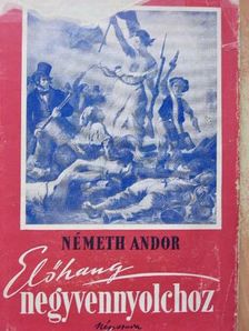 Németh Andor - Előhang negyvennyolchoz [antikvár]