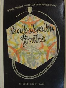 Lukács Ernőné - Tarkabarka fizika [antikvár]