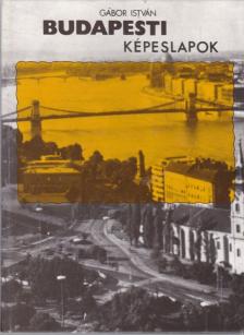 GÁBOR ISTVÁN - Budapesti képeslapok [antikvár]