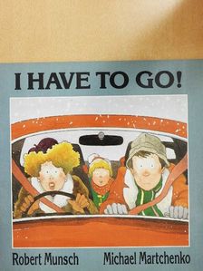Robert Munsch - I have to go! [antikvár]
