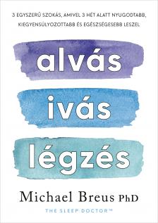 Michael Breus PhD - Alvás, ivás, légzés