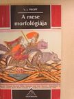 Vlagyimir Jakovlevics Propp - A mese morfológiája [antikvár]