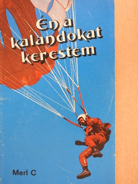 Merl C - Én a kalandokat kerestem [antikvár]