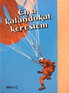 Merl C - Én a kalandokat kerestem [antikvár]