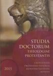 Adorjáni Zoltán - Studia Doctorum Theologiae Protestantis 2015/I. [antikvár]