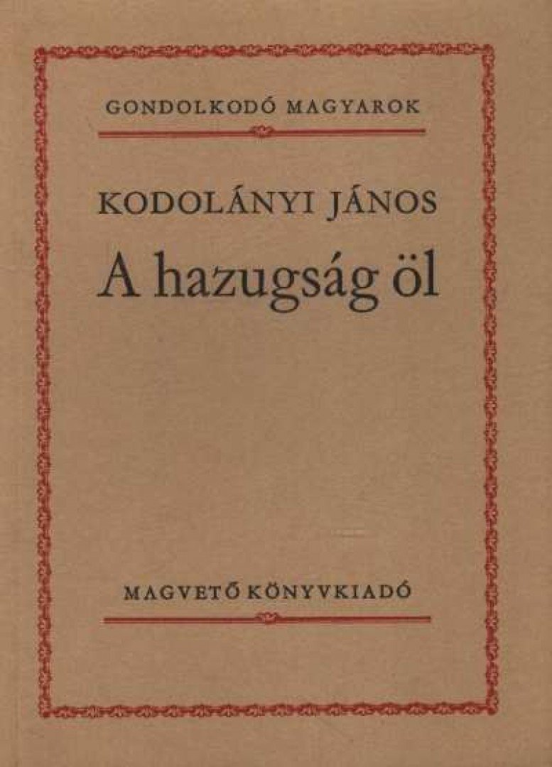 KODOLÁNYI JÁNOS - A hazugság öl [antikvár]