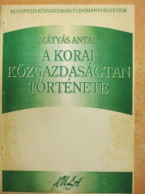 Mátyás Antal - A korai közgazdaságtan története [antikvár]