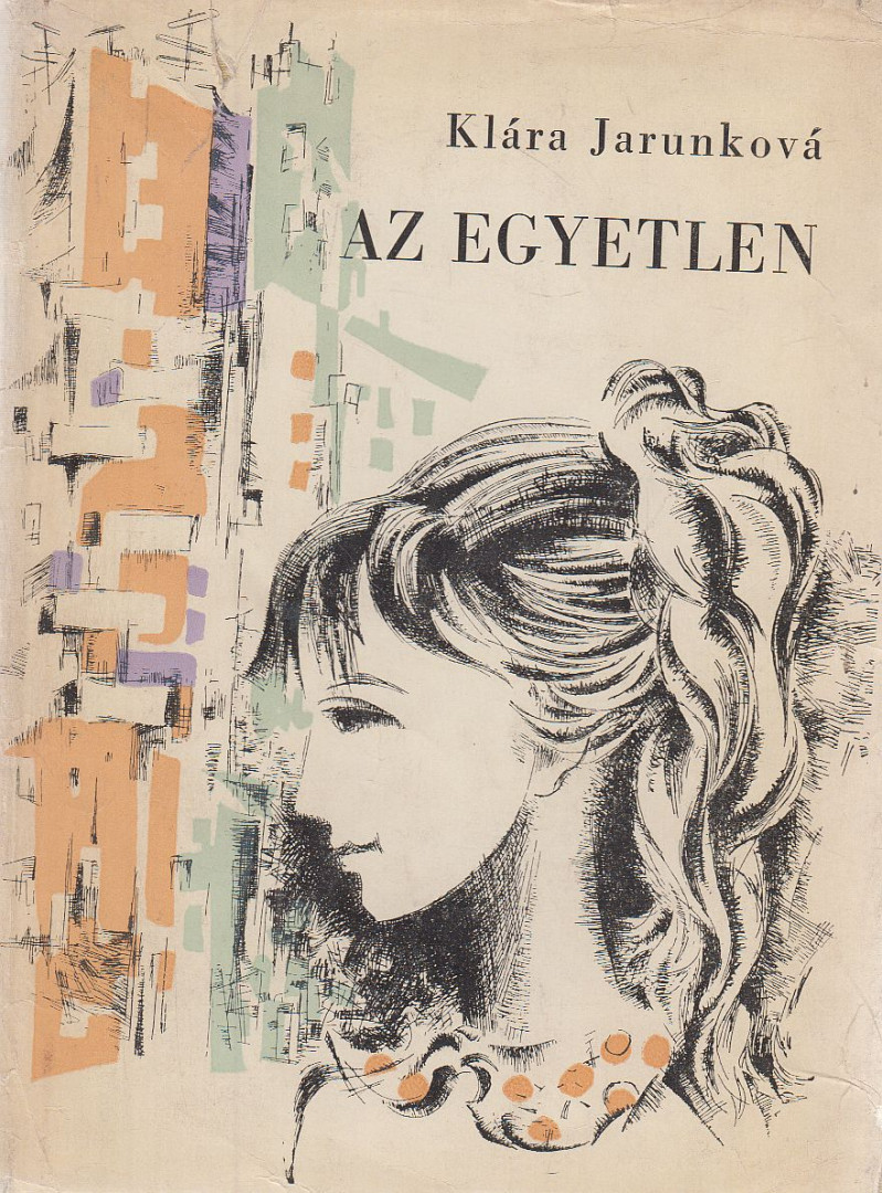Klára Jarunková - Az egyetlen [antikvár]