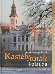 Podhorányi Zsolt - Kastélytúrák kalauza [antikvár]