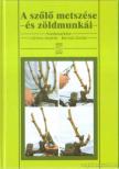 Lőrincz András, Barócsi Zoltán - A szőlő metszése és zöldmunkái [antikvár]