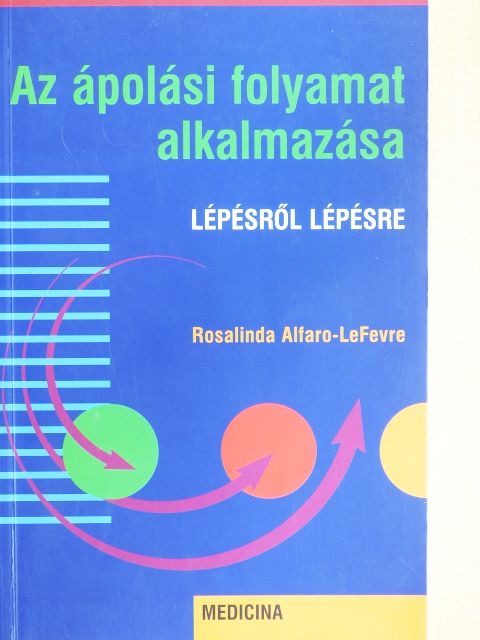Rosalinda Alfaro-LeFevre - Az ápolási folyamat alkalmazása [antikvár]